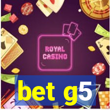 bet g5